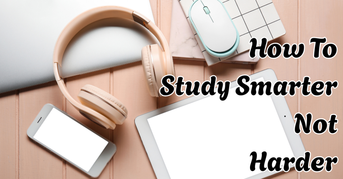how to study smarter not harder