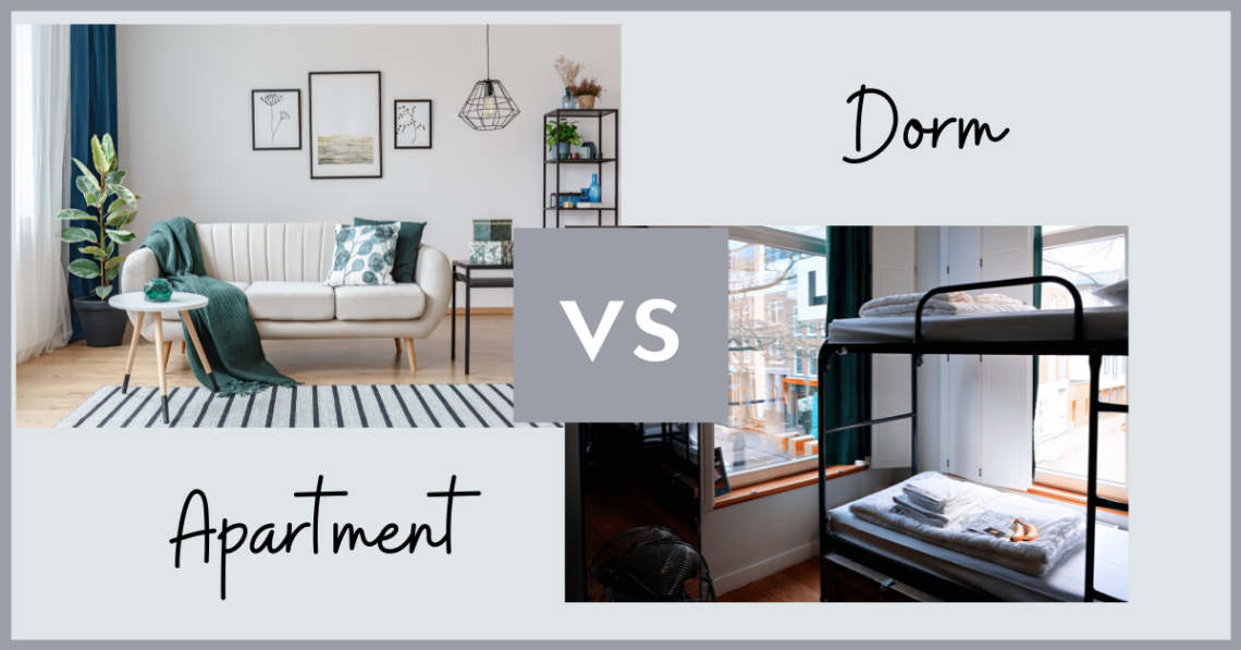 Which is better? Apartment vs Dorm