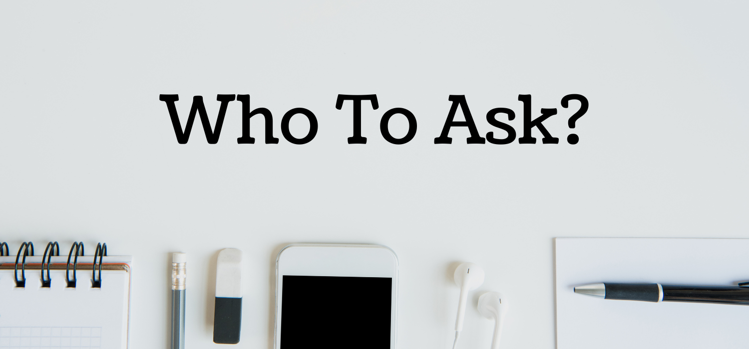 who to ask
