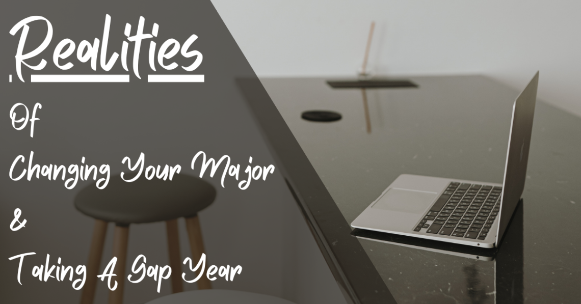 Realities of Changing Your Major & Taking A Gap Year