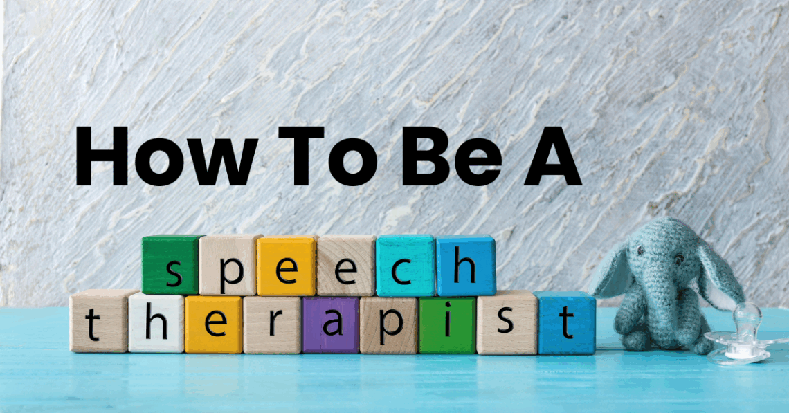 How to Be a Speech Language Pathologist