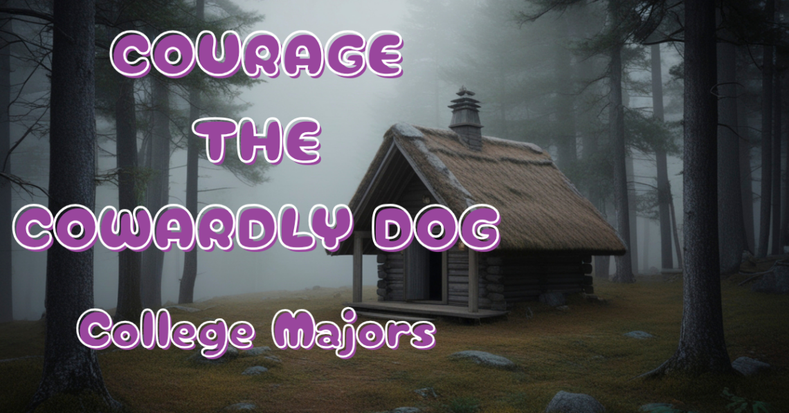 Courage the Cowardly Dog College Majors
